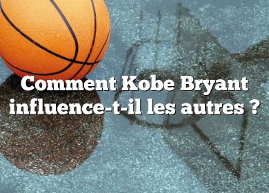 Comment Kobe Bryant influence-t-il les autres ?
